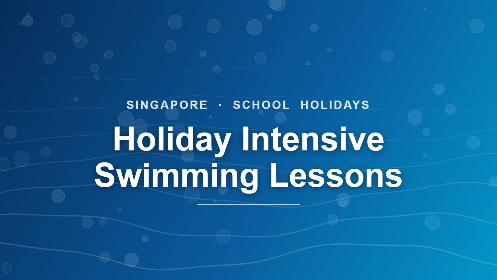 Holiday swimming lessons Singapore banner with pool blue gradient and waves